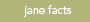 jane facts